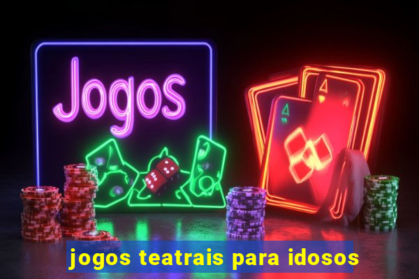 jogos teatrais para idosos